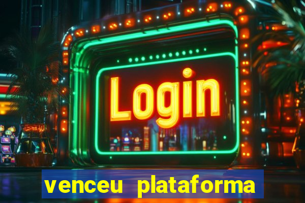 venceu plataforma de jogos